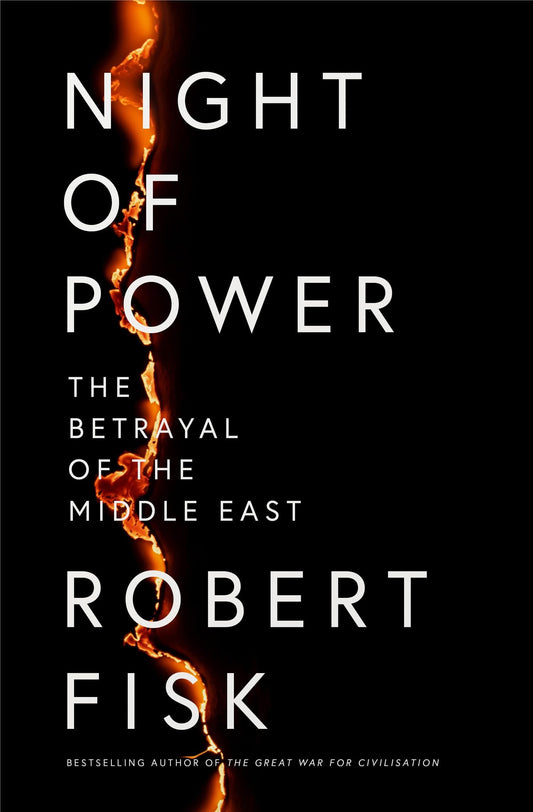 Night of Power: Calamity in the Middle East by Robert Fisk Fourth Estate Ltd