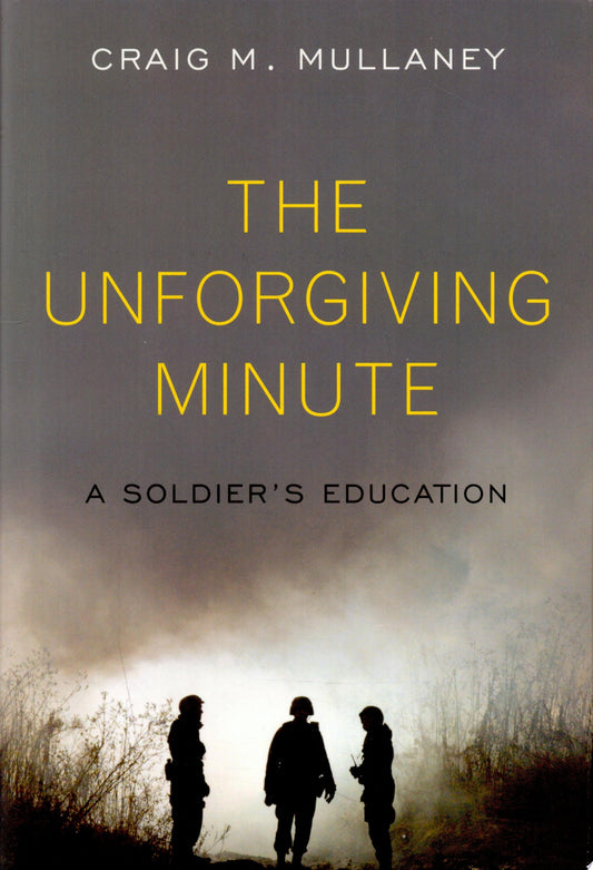 The Unforgiving Minute A Soldier's Education by Craig M. Mullaney - USED