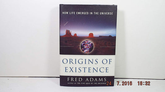 Origins of Existence How Life Emerged in the Universe by Fred Adams - USED