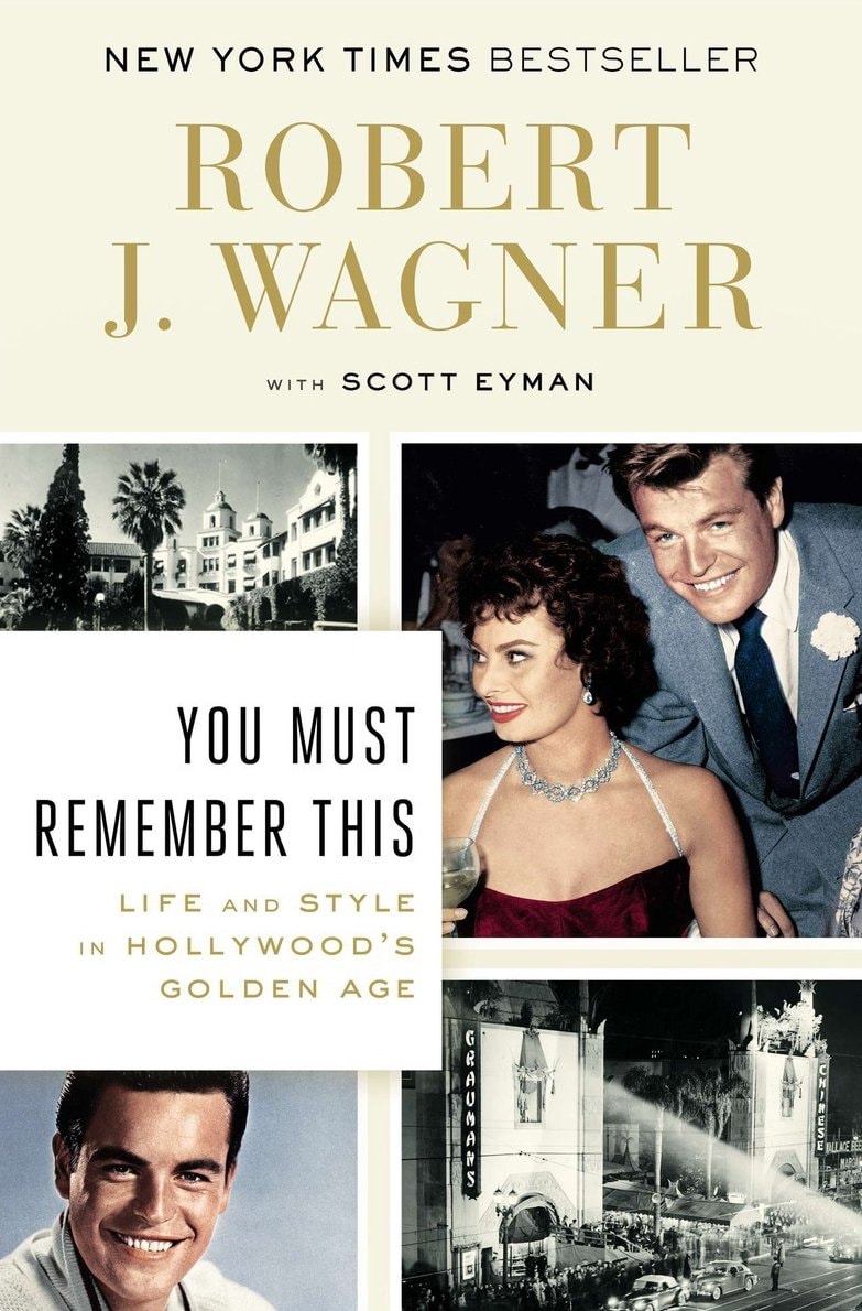 You Must Remember This Life and Style in Hollywood's Golden Age by Robert J. Wagner