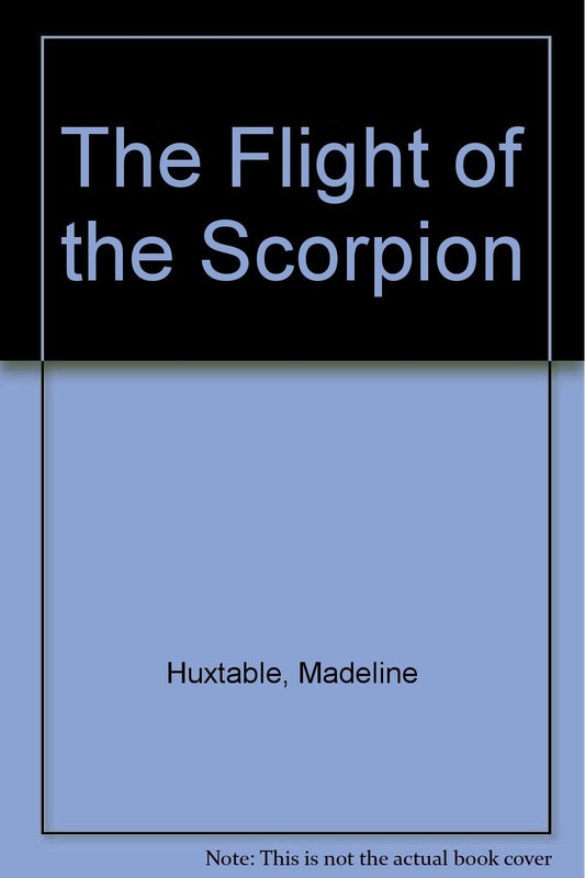The Flight of the Scorpion by Madeleine Huxtable