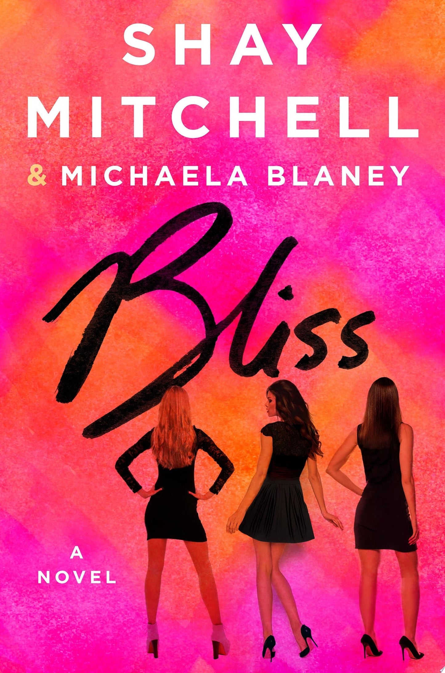 Bliss A Novel by Shay Mitchell,Michaela Blaney