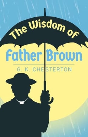 The Wisdom of Father Brown by Chesterton, G. K.