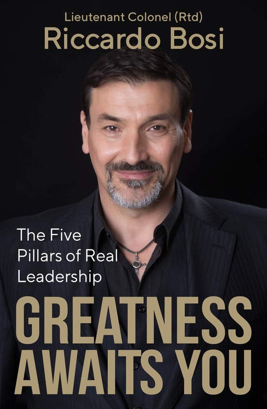 Greatness Awaits You The Five Pillars of Real Leadership by Riccardo Bosi