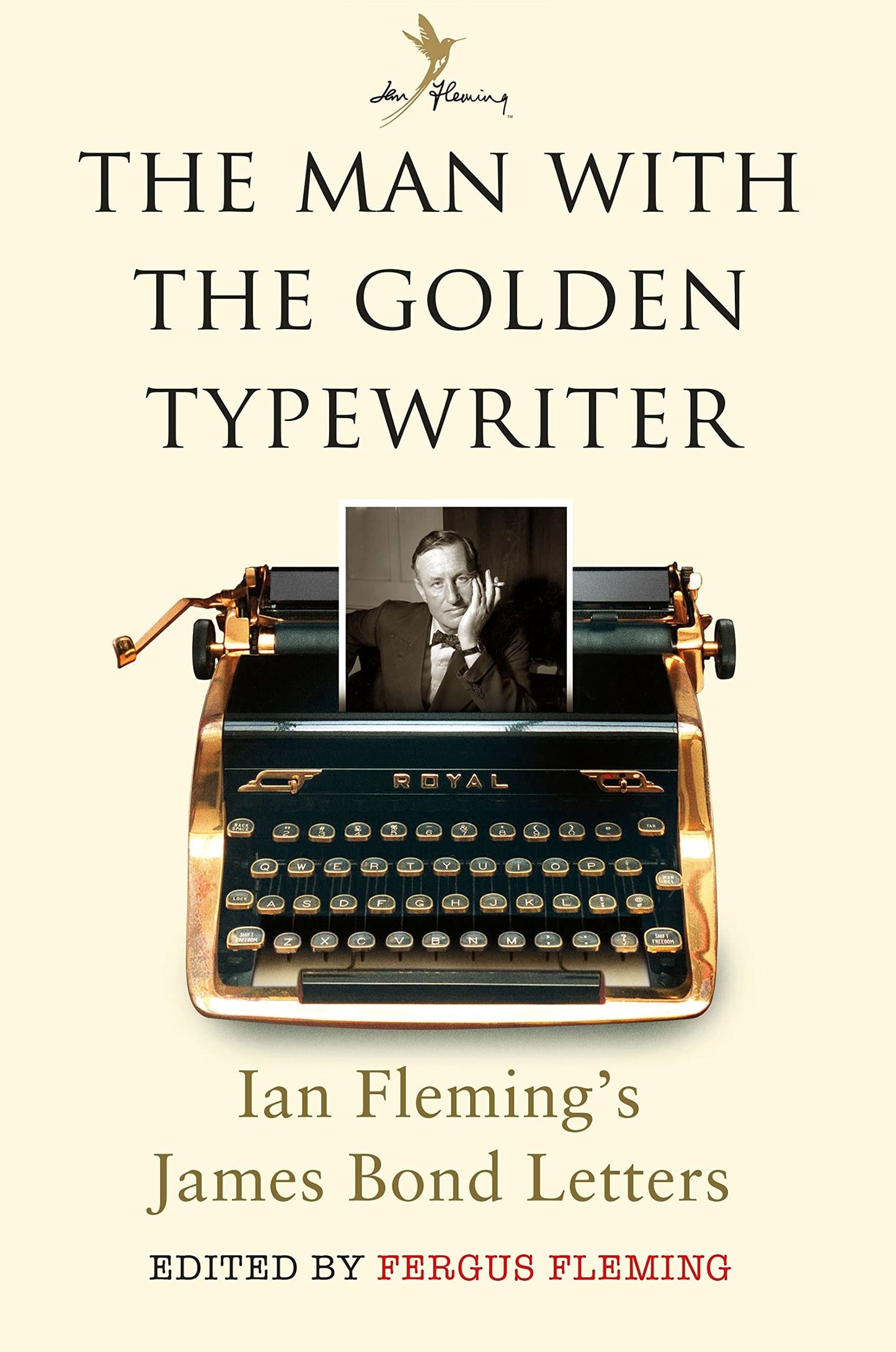 The Man with the Golden Typewriter Ian Fleming's James Bond Letters by Ian Fleming