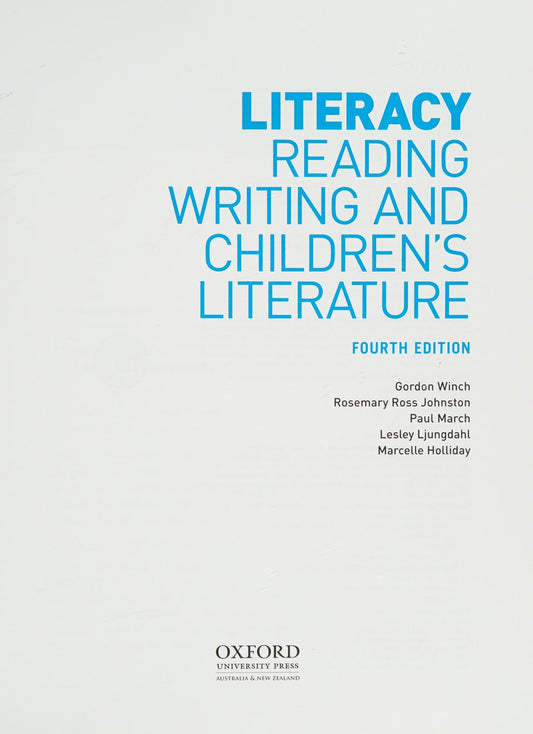 Literacy: Reading, Writing and Children's Literature by Gordon Winch,Rosemary Ross Johnston,Marcelle Holliday,Lesley Ljungdahl,Paul March - USED