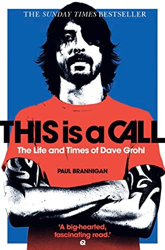This Is a Call The Life and Times of Dave Grohl by Paul Brannigan - USED