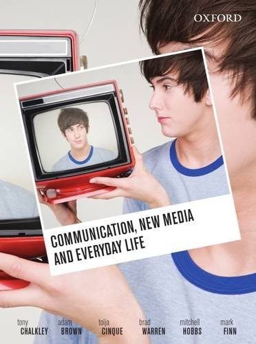 Communication, New Media and Everyday Life by Tony Chalkley,Adam Brown,Toija Cinque - USED