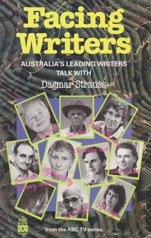 Facing writers: Australia's leading writers talk with Dagmar Strauss by Dagmar Strauss - USED