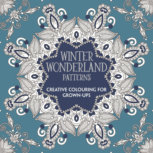 Winter Wonderland Patterns Creative Colouring for Grown-ups by Various