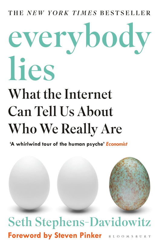 Everybody Lies What the Internet Can Tell Us about who We Really are by Seth Stephens-Davidowitz