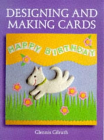 Designing and Making Cards by Glennis Gilruth Guild of Master Craftsman Publications