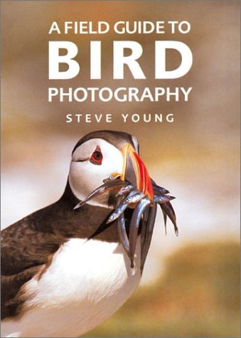 A Field Guide to Bird Photography by Steve Young