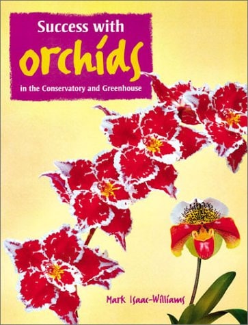 Growing Successful Orchids in the Greenhouse and Conservatory by Mark Isaac-Williams - USED