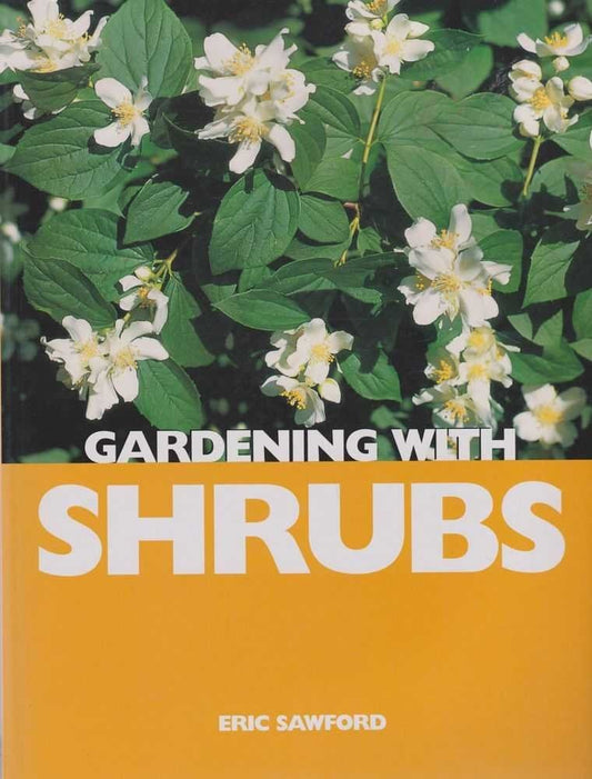 Gardening with Shrubs by Eric Sawford