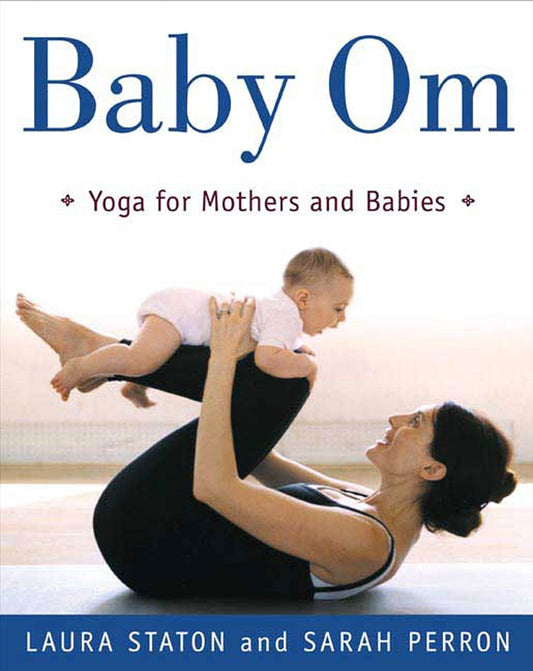 Baby Om Yoga for Mothers and Babies by Laura Staton,Sarah Perron - USED