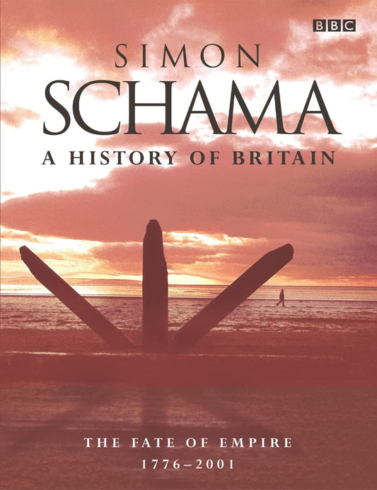 A History of Britain, Vol. 3: The Fate of Empire, 1776-2000 by Simon Schama - USED