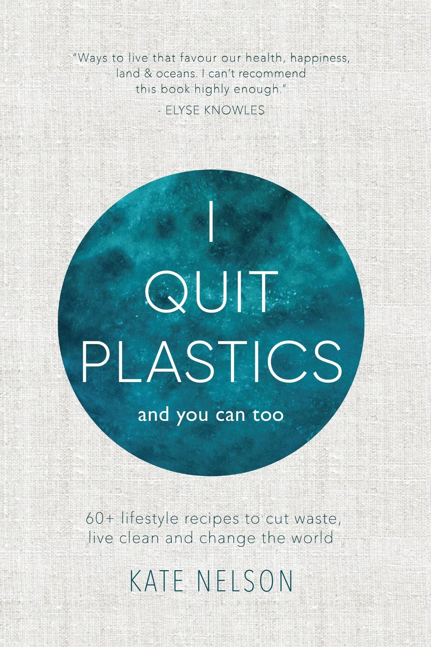 I Quit Plastics And You Can Too by Kate Nelson Pantera Press