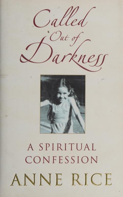 Called Out of Darkness A Spiritual Confession by Anne Rice - USED