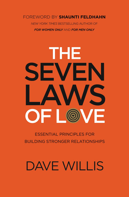 The Seven Laws of Love Essential Principles for Building Stronger Relationships by Dave Willis Thomas Nelson