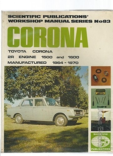Toyota Corona Series 2R Engine - 1490cc, 1587cc : Automatic and Manual Transmissions, SE, Utility : Including a Supplement Covering the 12R Engine and Australian Production Content of Late Models : with Specifications, Repair and Maintenance Data by Un...