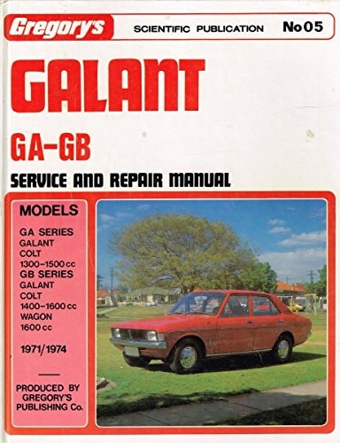 Chrysler Valiant Galant Mitsubishi Galant-Colt 1300-1500, GA Chrysler Valiant Galant Mitsubishi Galant-Colt AI, Mitsubishi Galant-Colt AII : 1400-1600, GB Chrysler Valiant Galant Mitsubishi Colt-Galant by Gregory's