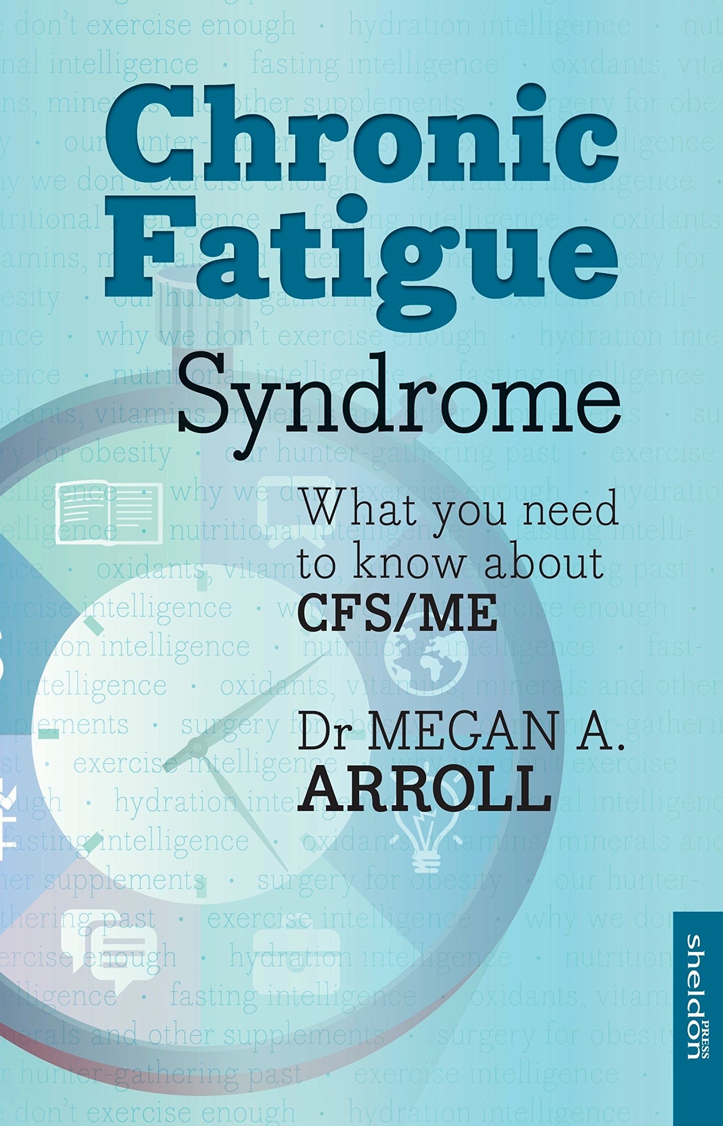 Chronic Fatigue Syndrome What You Need to Know about Cfs/Me by Megan A. Arroll