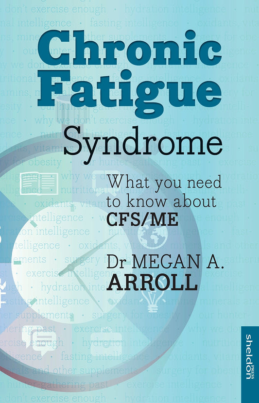 Chronic Fatigue Syndrome What You Need to Know about Cfs/Me by Megan A. Arroll