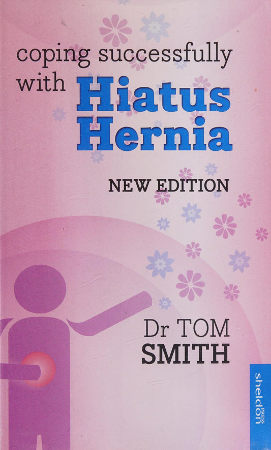 Coping Successfully with Your Hiatus Hernia by Tom Smith