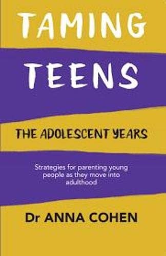 Taming Teens; the Adolescent Years by Anna Cohen