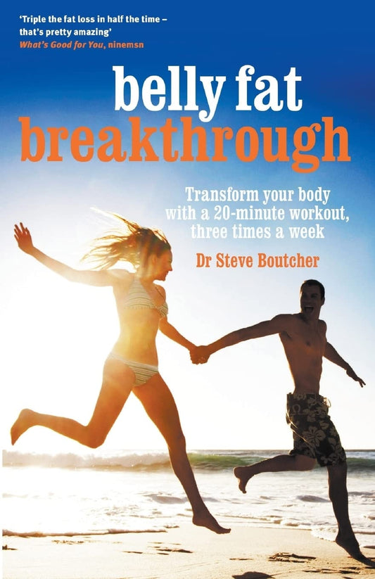 Belly Fat Breakthrough Transform Your Body with a 20-Minute Workout, 3 Times a Week by Steve Boutcher