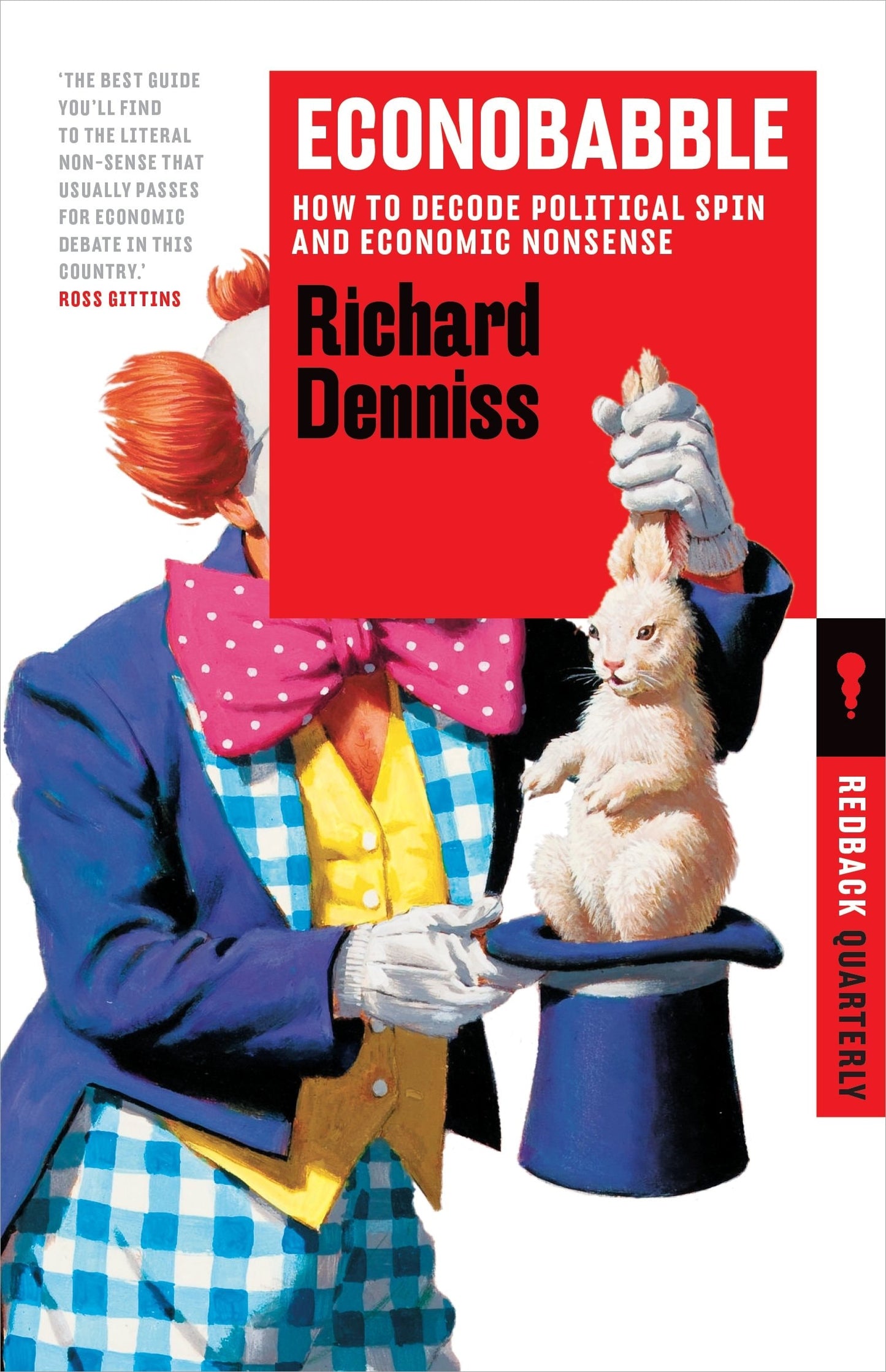 Econobabble How to Decode Political Spin and Economic Nonsense by Richard Denniss