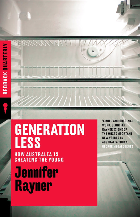 Generation Less How Australia is Cheating the Young by Jennifer Rayner