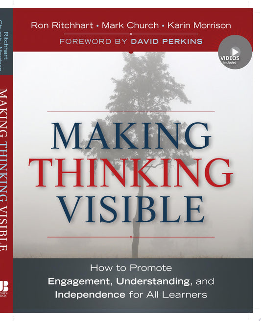 Making Thinking Visible How to Promote Engagement, Understanding, and Independence for All Learners by Ron Ritchhart,Mark Church,Karin Morrison