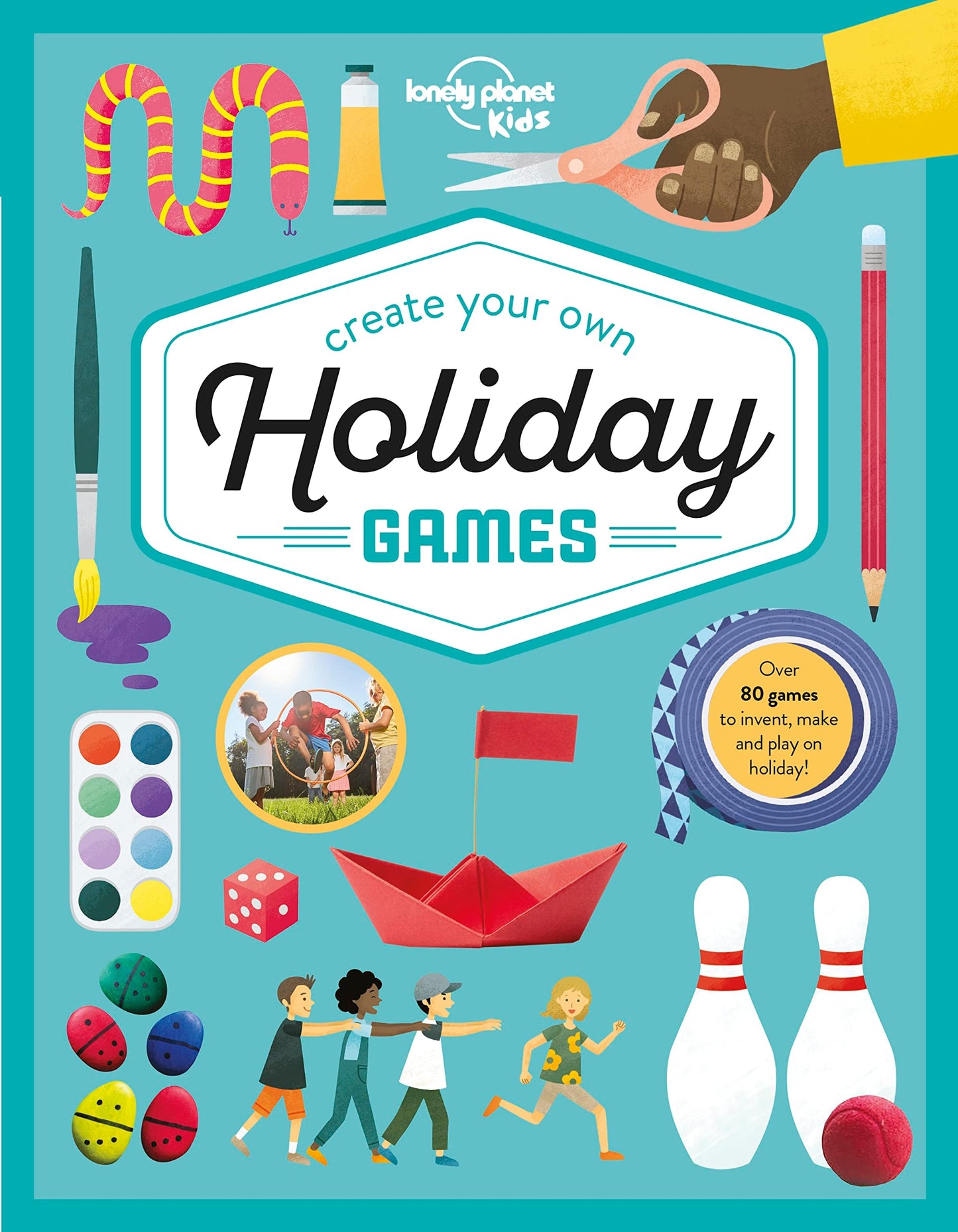 Create Your Own Holiday Games by Lonely Planet Kids,Laura Baker