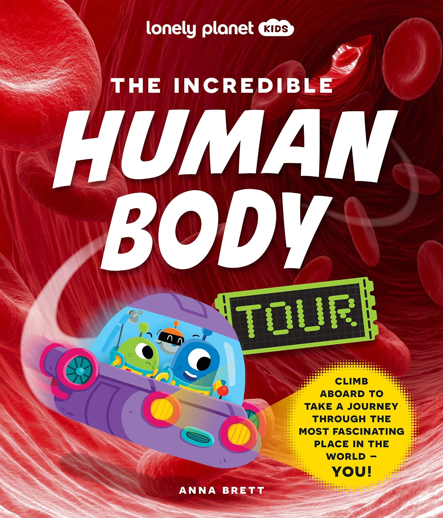 The Incredible Human Body Tour by Anna Brett,Lonely Planet Kids