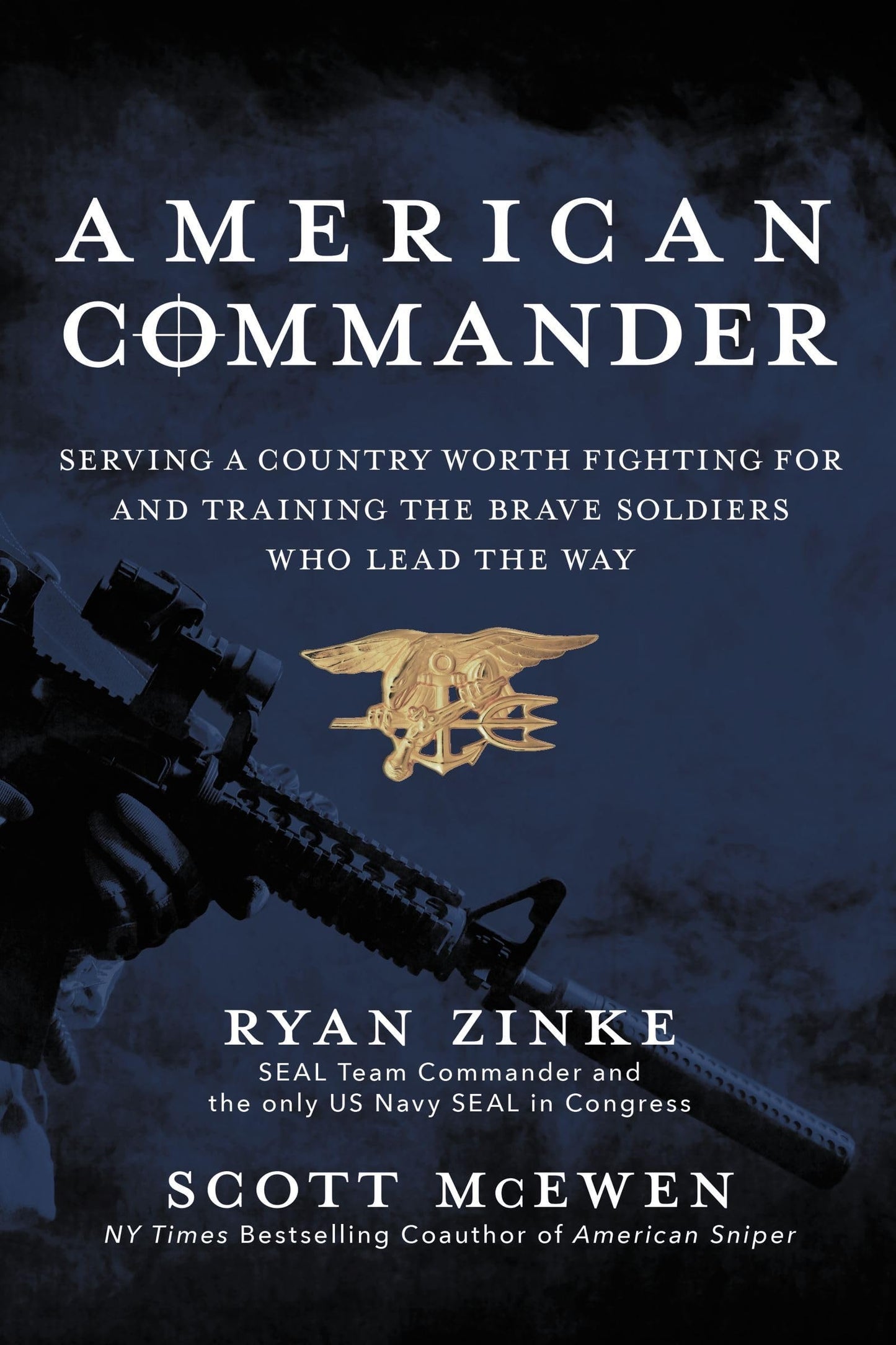 American Commander Serving a Country Worth Fighting for and Training the Brave Soldiers Who Lead the Way by Ryan Zinke,Scott McEwen