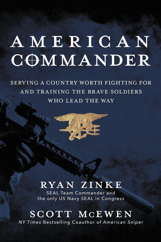 American Commander Serving a Country Worth Fighting for and Training the Brave Soldiers Who Lead the Way by Ryan Zinke,Scott McEwen