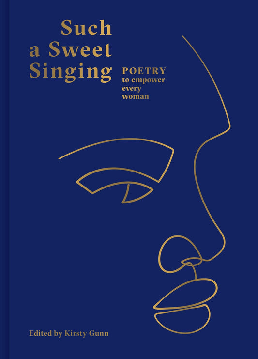 Such a Sweet Singing Poetry To Empower Every Woman by Kirsty Gunn