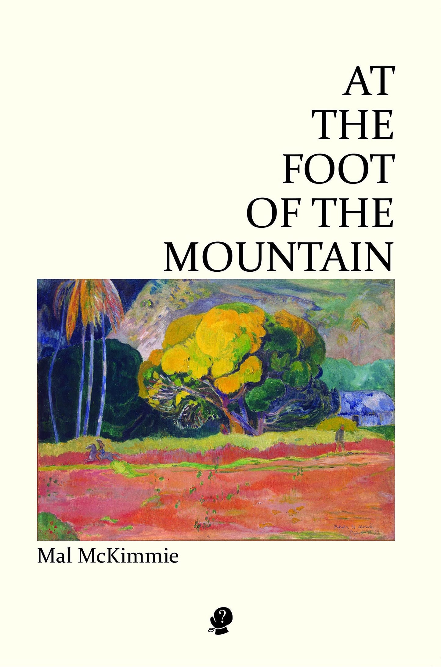 At the Foot of the Mountain by Mal McKimmie