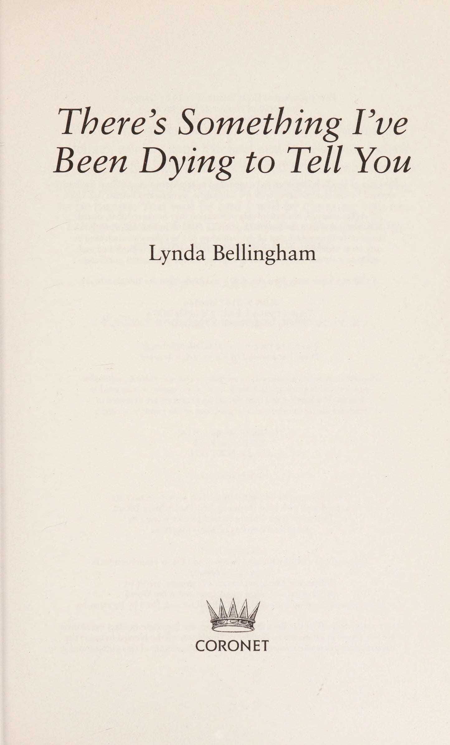 There's Something I've Been Dying to Tell You by Lynda Bellingham