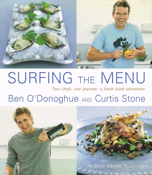 Surfing the Menu Two Chefs, One Journey : a Fresh Food Adventure by Ben O'Donoghue,Curtis Stone - USED