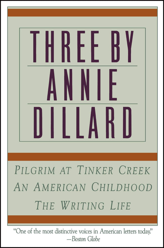 Three by Annie Dillard The Writing Life, An American Childhood, Pilgrim at Tinker Creek by Annie Dillard - USED