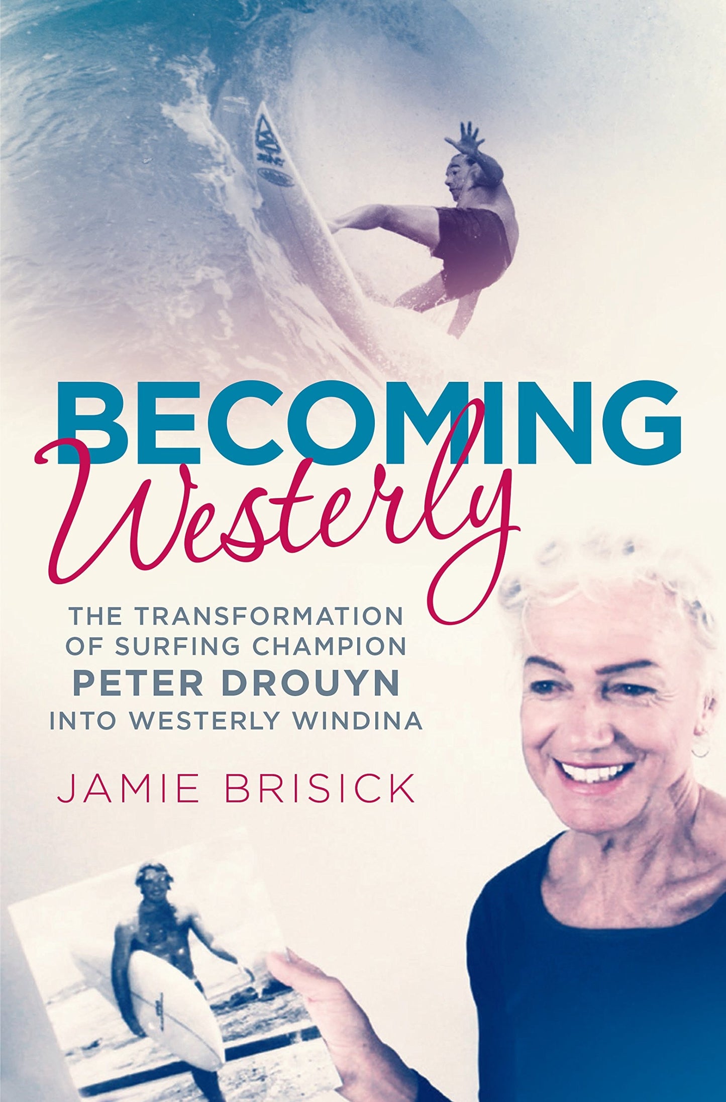 Becoming Westerly The transformation of surfing champion Peter Drouyn into Westerly Windina by Jamie Brisick
