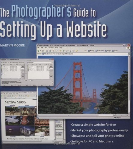 The Photographer's Guide to Setting Up a Website by Martyn Moore