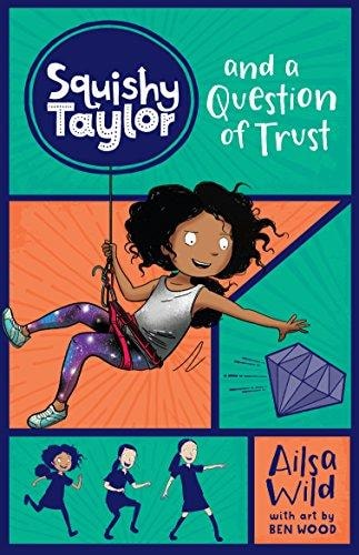 Squishy Taylor and a Question of Trust by Ailsa Wild Hardie Grant Children's Publishing