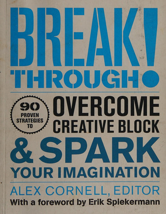 Breakthrough! Proven Strategies to Overcome Creative Block and Spark Your Imagination by Alex Cornell