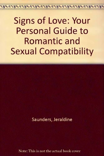 Signs of Love Your Personal Guide to Romantic and Sexual Compatibility by Jeraldine Saunders - USED