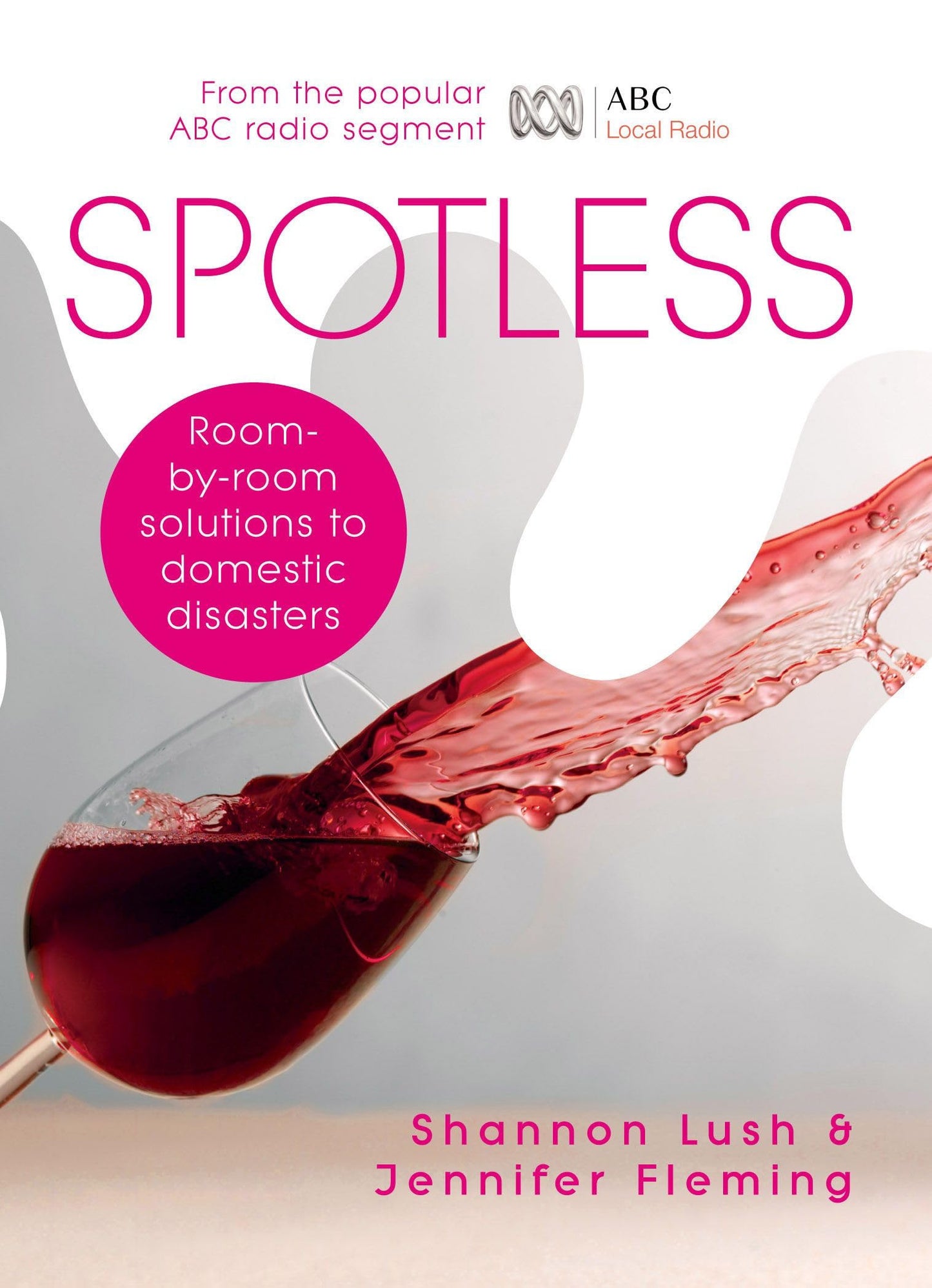 Spotless Room-by-room Solutions to Domestic Disasters by Shannon Lush,Jennifer Fleming