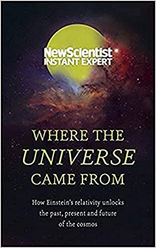 New Scientist Instant Expert Where the Universe Came From by Broomfield Publishing - USED